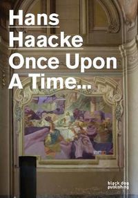 Cover image for Hans Haacke: Once Upon a Time