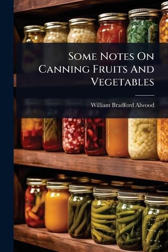 Cover image for Some Notes On Canning Fruits And Vegetables