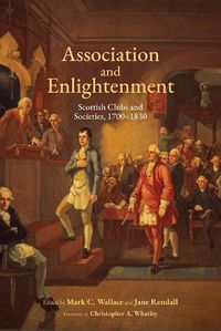 Cover image for Association and Enlightenment: Scottish Clubs and Societies, 1700-1830