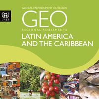 Cover image for Global environment outlook 6 (GEO-6): assessment for the Latin America and Caribbean region