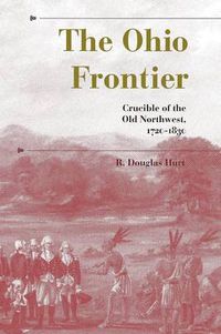 Cover image for The Ohio Frontier: Crucible of the Old Northwest, 1720-1830