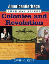 Cover image for AmericanHeritage, American Voices: Colonies and Revolution