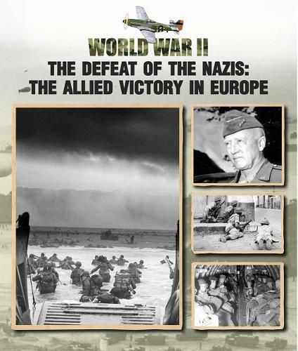The Defeat of the Nazis: The Allied Victory in Europe