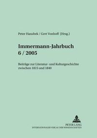 Cover image for Immermann-Jahrbuch 6/2005-: Beitraege Zur Literatur- Und Kulturgeschichte Zwischen 1815 Und 1840