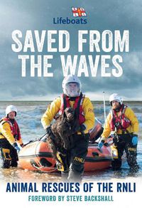 Cover image for Saved from the Waves: Animal Rescues of the RNLI