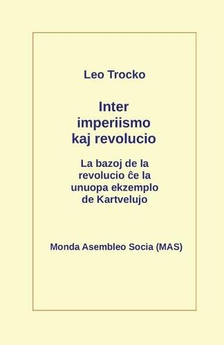 Cover image for Inter imperiismo kaj revolucio: La bazoj de la revolucio &#265;e la unuopa ekzemplo de Kartvelujo