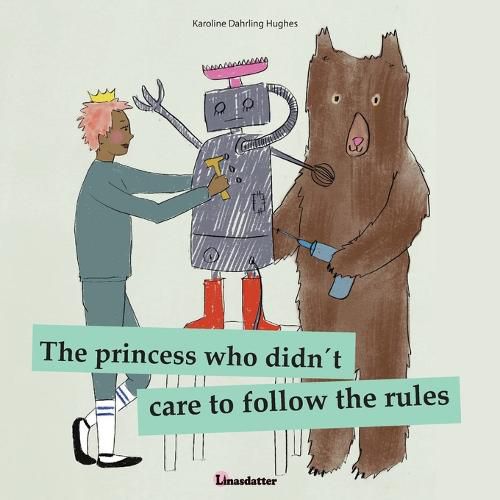 Cover image for The princess who didn?t care to follow the rules