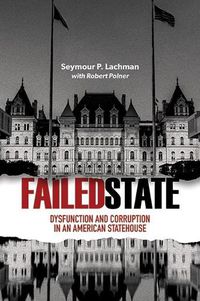 Cover image for Failed State: Dysfunction and Corruption in an American Statehouse