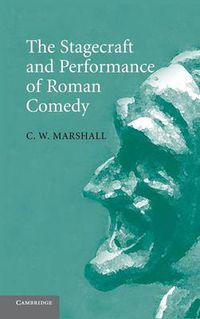 Cover image for The Stagecraft and Performance of Roman Comedy