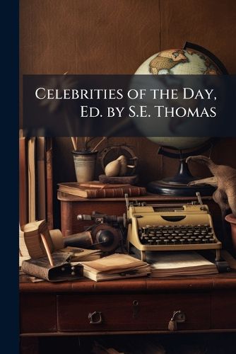 Cover image for Celebrities of the Day, Ed. by S.E. Thomas