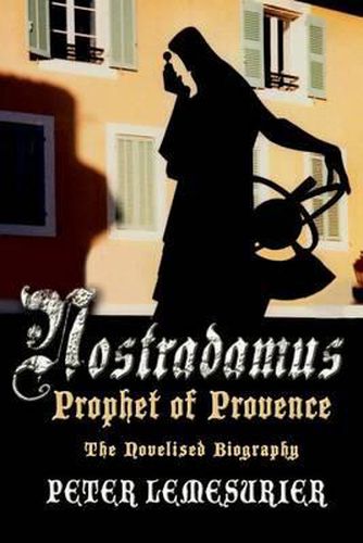 Cover image for Nostradamus, Prophet of Provence: The Novelised Biography