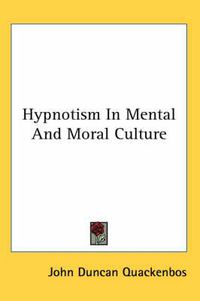 Cover image for Hypnotism in Mental and Moral Culture