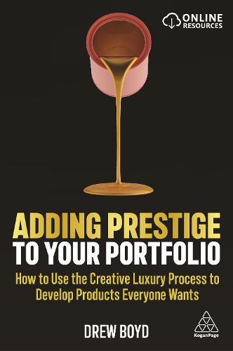 Cover image for Adding Prestige to Your Portfolio: How to Use the Creative Luxury Process to Develop Products Everyone Wants