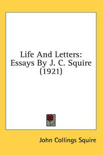 Cover image for Life and Letters: Essays by J. C. Squire (1921)