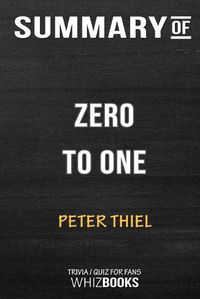 Cover image for Summary of Zero to One: Notes on Startups, or How to Build the Future: Trivia/Quiz for Fans