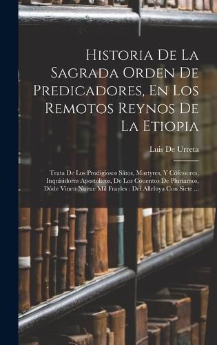 Cover image for Historia De La Sagrada Orden De Predicadores, En Los Remotos Reynos De La Etiopia