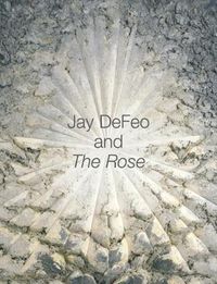 Cover image for Jay DeFeo and The Rose