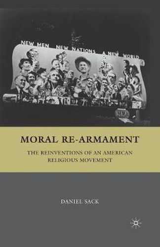 Cover image for Moral Re-Armament: The Reinventions of an American Religious Movement
