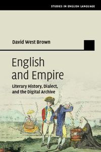 Cover image for English and Empire: Literary History, Dialect, and the Digital Archive