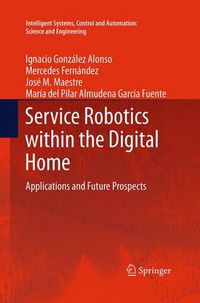 Cover image for Service Robotics within the Digital Home: Applications and Future Prospects