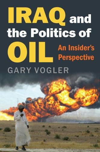 Cover image for Iraq and the Politics of Oil: An Insider's Perspective