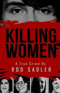 Cover image for Killing Women: The True Story of Serial Killer Don Miller's Reign of Terror