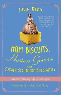 Cover image for Ham Biscuits, Hostess Gowns, and Other Southern Specialties: An Entertaining Life (with Recipes)