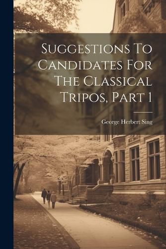 Cover image for Suggestions To Candidates For The Classical Tripos, Part 1