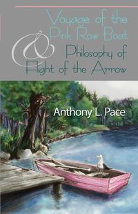 Cover image for Voyage of the Pink Row Boat and Philosophy of Flight of the Arrow