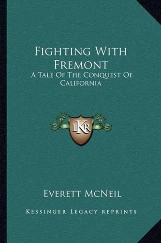 Fighting with Fremont: A Tale of the Conquest of California