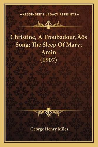 Christine, a Troubadouracentsa -A Centss Song; The Sleep of Mary; Amin (1907)