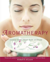 Cover image for Aromatherapy: Essential Oils for Vibrant Health and Beauty