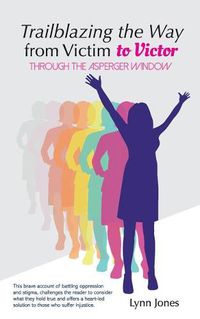 Cover image for Trailblazing The Way From Victim to Victor: Through The Asperger Window
