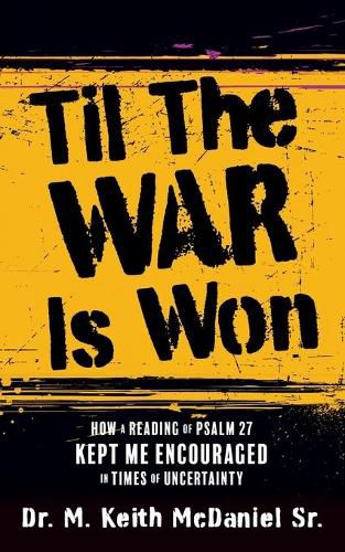 Cover image for Til The War Is Won: How A Reading of Psalm 27 Kept Me Encouraged In Times of Uncertainty