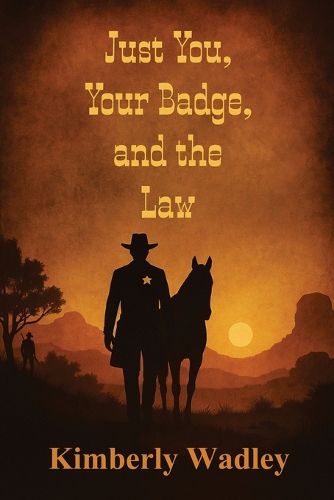 Cover image for Just You, Your Badge, and the Law