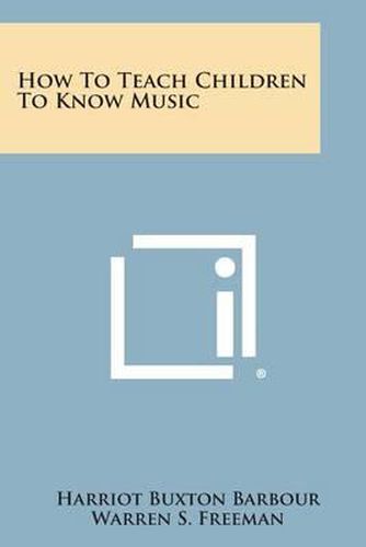 Cover image for How to Teach Children to Know Music
