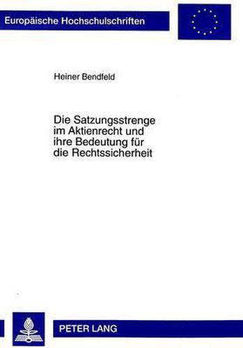 Cover image for Die Satzungsstrenge Im Aktienrecht Und Ihre Bedeutung Fuer Die Rechtssicherheit