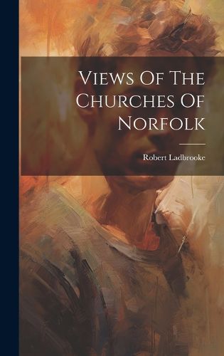 Cover image for Views Of The Churches Of Norfolk