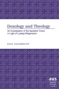 Cover image for Doxology and Theology: An Investigation of the Apostles' Creed in Light of Ludwig Wittgenstein