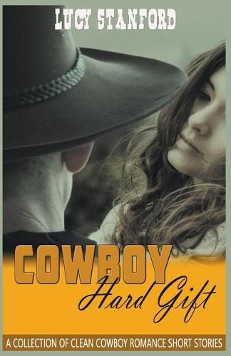 Cover image for Cowboy Hard Gift: A Collection of Clean Cowboy Romance Short Stories