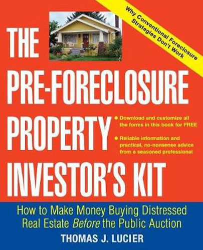 Cover image for The Pre-Foreclosure Property Investor's Kit: How to Make Money Buying Distressed Real Estate - Before the Public Auction