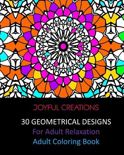 Cover image for 30 Geometrical Designs: For Adult Relaxation: Adult Coloring Book