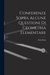 Cover image for Conferenze Sopra Alcune Questioni Di Geometria Elementare