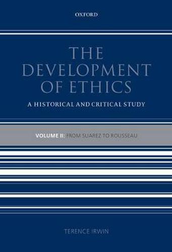 Cover image for The Development of Ethics: Volume 2: From Suarez to Rousseau