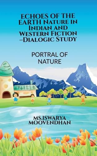 Cover image for ECHOES OF THE EARTH Nature in Indian and Western Fiction -Dialogic Study