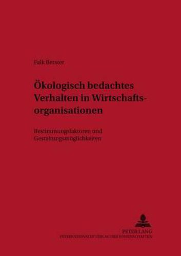 Cover image for Oekologisch Bedachtes Verhalten in Wirtschaftsorganisationen: Bestimmungsfaktoren Und Gestaltungsmoeglichkeiten