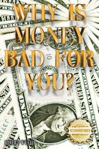 Cover image for Why is money Bad For You?