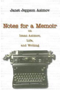 Cover image for Notes for a Memoir: On Isaac Asimov, Life, And Writing