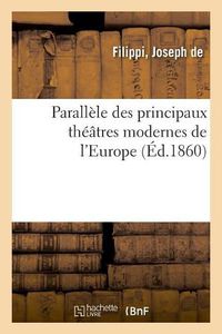 Cover image for Parallele Des Principaux Theatres Modernes de l'Europe Et Des Machines Theatrales Francaises