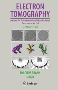 Cover image for Electron Tomography: Methods for Three-Dimensional Visualization of Structures in the Cell